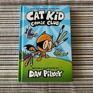 Hardcover Book ~ Cat Kid Comic Club By: Dav Pilkey